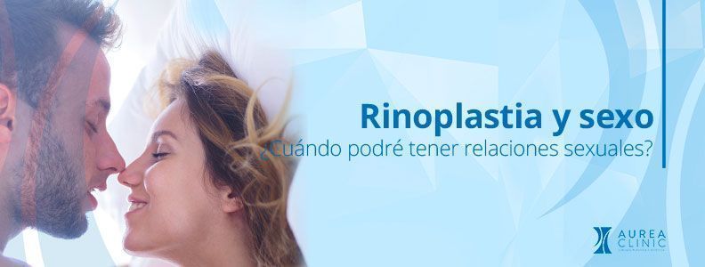 despues de una rinoplastia cuando puedo tener relaciones sexuales