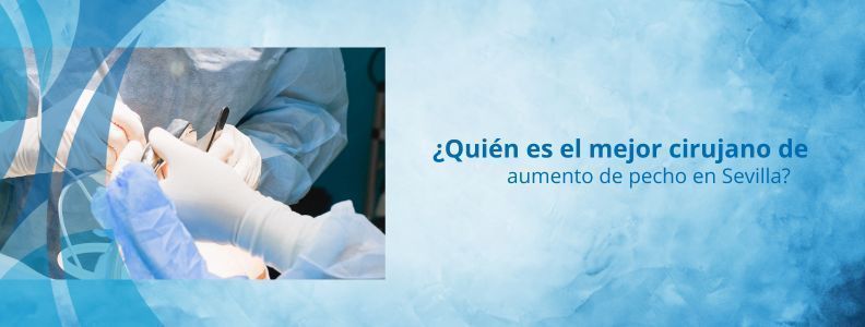 Mejor cirujano plástico aumento de pecho Sevilla