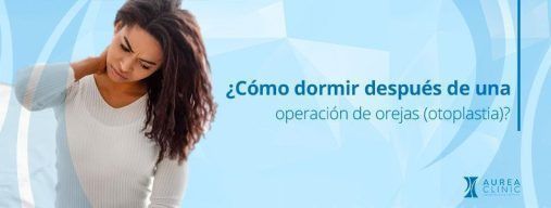 ¿Cómo dormir después de una operación de orejas (otoplastia)? Sevilla