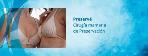Preservé: cirugía mamaria de preservación