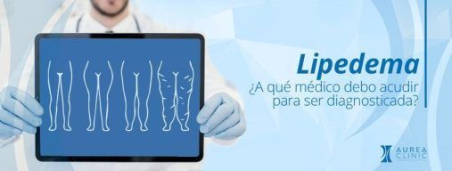 ¿A qué médico debo acudir para tratar y diagnosticar lipedema?
