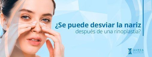 ¿Se puede desviar la nariz después de una rinoplastia?